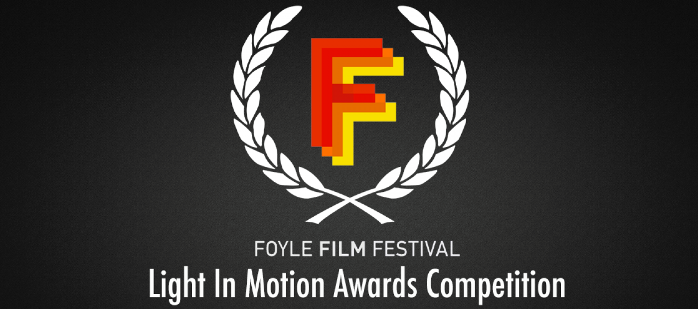 Foyle Film Festival 2017 Light In Motion Competition