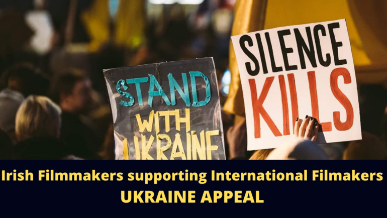Irish Filmmakers helping International Filmakers UKRAINE APPEAL
