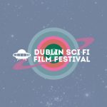 Dublin Sci-Fi Film Festival