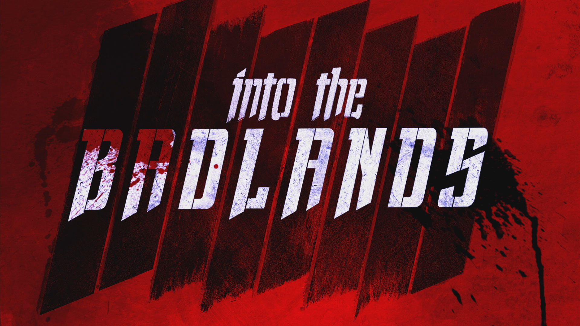 Into the Badlands