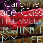 The Week I Ruined My Life